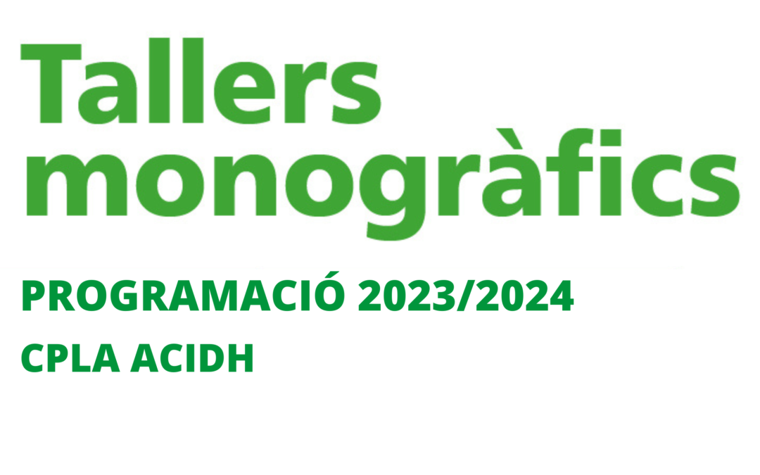 PROGRAMACIÓ 23/24 | Tallers Monogràfics CPLA acidH